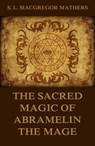 The Sacred Magic Of Abramelin The Mage - S. L. MacGregor Mathers - 9783849644550