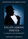 Fallen Among Thieves I: A Legacy Of Vengeance - Arthur William A'Beckett - 9783849644918