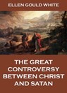 The Great Controversy Between Christ And Satan - Ellen Gould White - 9783849645571