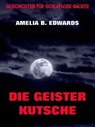 Die Geisterkutsche - Amelia B. Edwards - 9783849645779