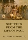 Sketches From The Life Of Paul - Ellen Gould White - 9783849646271