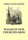 Walks in our Churchyards - John Flavel Mines - 9783849649531