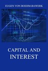 Capital and Interest: A Critical History of Economic Theory - Eugen von Boehm-Bawerk - 9783849649876