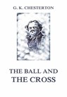 The Ball and the Cross - Gilbert Keith Chesterton - 9783849650278