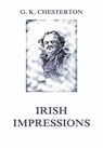 Irish Impressions - Gilbert Keith Chesterton - 9783849650896