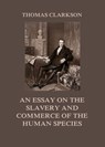 An Essay on the Slavery and Commerce of the Human Species - Thomas Clarkson - 9783849651718