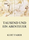 Tausend und ein Abenteuer - Kurt Faber - 9783849653019