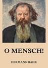 O Mensch! - Hermann Bahr - 9783849654825