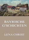 Bayrische G'schichten - Lena Christ - 9783849654948