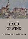 Laubgewind - Jakob Christoph Heer - 9783849655846