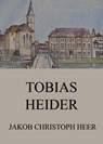 Tobias Heider - Jakob Christoph Heer - 9783849655860