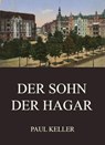 Der Sohn der Hagar - Paul Keller - 9783849656119