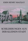 Schilderungen aus der kleinen Stadt - John Henry Mackay - 9783849656393