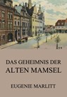 Das Geheimnis der alten Mamsell - Eugenie Marlitt - 9783849656492