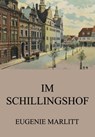 Im Schillingshof - Eugenie Marlitt - 9783849656508