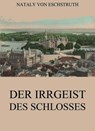 Der Irrgeist des Schlosses - Nataly von Eschstruth - 9783849657222