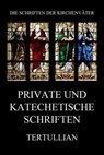 Private und katechetische Schriften - Tertullian - 9783849660888