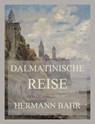 Dalmatinische Reise - Hermann Bahr - 9783849662028