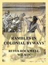 Rambles in Colonial Byways - Rufus Rockwell Wilson - 9783849663025
