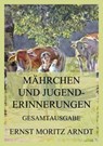 Märchen und Jugenderinnerungen - Ernst Moritz Arndt - 9783849663124
