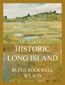Historic Long Island - Rufus Rockwell Wilson - 9783849663285