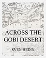 Across the Gobi Desert - Dr. Sven Hedin - 9783849663728
