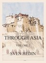 Through Asia, Volume 1 - Dr. Sven Hedin - 9783849663858