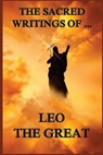 The Sacred Writings of Leo the Great - Charles Lett Feltoe - 9783849671754