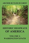 Historic Highways of America: Volume 3: Washington's Road (Nemacolin's Path) - Archer Butler Hulbert - 9783849674861