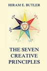 The Seven Creative Principles - Hiram Erastus Butler - 9783849693695
