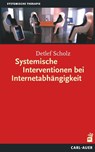 Systemische Interventionen bei Internetabhängigkeit - Detlef Scholz - 9783849700461