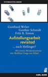 Aufstellungsarbeit revisited - Gunthard Weber ; Gunther Schmidt ; Fritz B Simon - 9783849701376