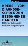 Krebs - vom Diagnoseschock zum besonnenen Handeln - Lutz Wesel - 9783849701888