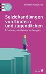 Suizidhandlungen von Kindern und Jugendlichen - Wilhelm Rotthaus - 9783849703530