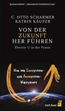 Von der Zukunft her führen - C Otto Scharmer ; Katrin Käufer - 9783849704889