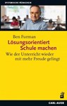 Lösungsorientiert Schule machen - Ben Furman - 9783849705480