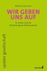 Wir geben uns auf - Matthias Hornschuh - 9783849706135