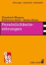 Persönlichkeitsstörungen - Elisabeth Wagner ; Katharina Henz ; Heiko Kilian - 9783849780470