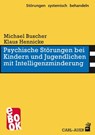 Psychische Störungen bei Kindern und Jugendlichen mit Intelligenzminderung - Michael Buscher ; Klaus Hennicke - 9783849780951
