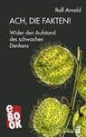 Ach, die Fakten! - Rolf Arnold - 9783849781323