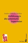 Einführung in die systemische Supervision - Andrea Ebbecke-Nohlen - 9783849782344