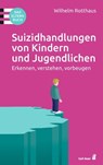 Suizidhandlungen von Kindern und Jugendlichen - Wilhelm Rotthaus - 9783849782450