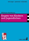 Ängste von Kindern und Jugendlichen - Wilhelm Rotthaus - 9783849782818