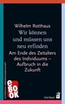Wir können und müssen uns neu erfinden - Wilhelm Rotthaus - 9783849783457