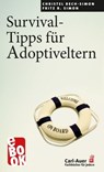 Survival-Tipps für Adoptiveltern - Christel Rech-Simon ; Fritz B. Simon - 9783849784539