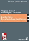 Borderline-Persönlichkeitsstörung - Elisabeth Wagner ; Christoph Eckert ; Katrin Hiesberger-Kamleitner - 9783849784553