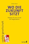 Wo die Zukunft sitzt - Stefan Braun - 9783849785253