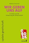 Wir geben uns auf - Matthias Hornschuh - 9783849785598
