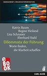 Dilemmata der Führung - Katrin Baum ; Regine Heiland ; Lisa Schnauer ; Eberhard Stahl - 9783849785895