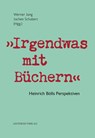 "Irgendwas mit Büchern" - Werner Jung ; Jochen Schubert - 9783849820886